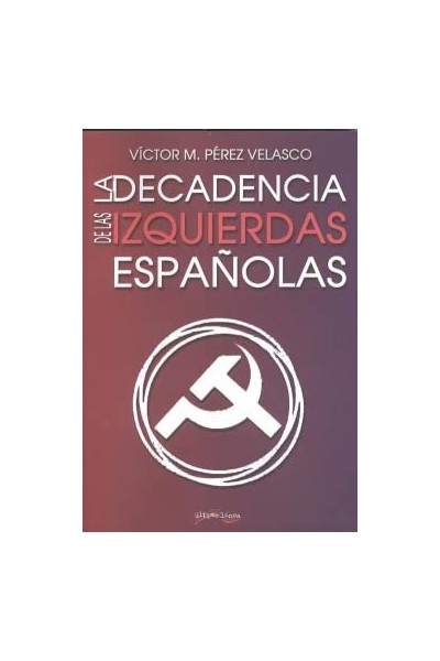 LA DECADENCIA DE LA IZQUIERDA